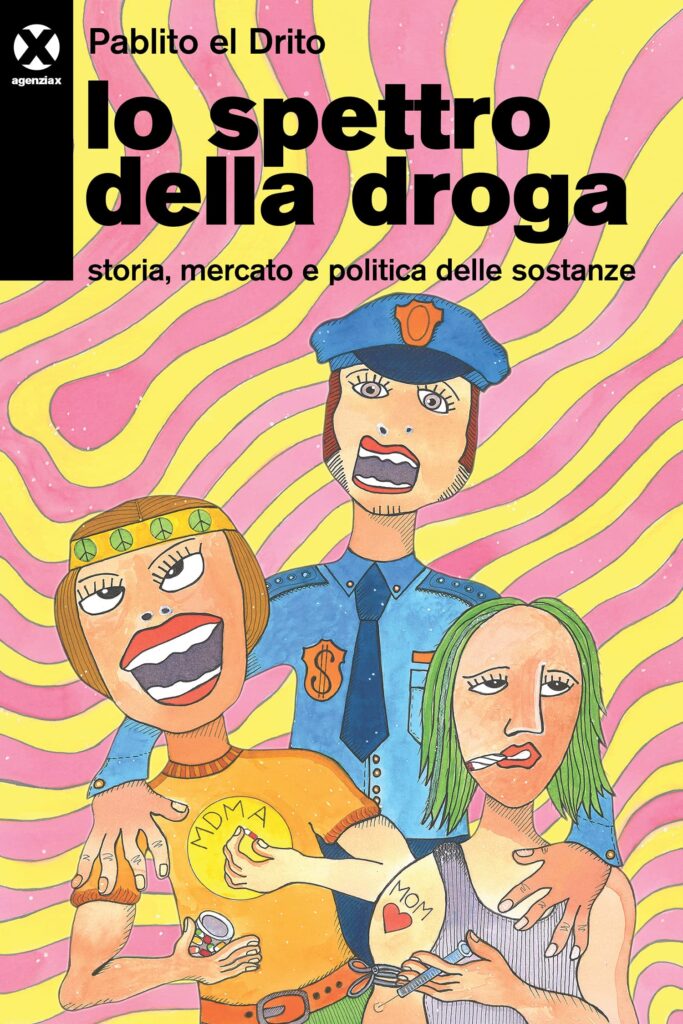 Lo spettro della droga – Storia, mercato e politica delle sostanze Pablito El Drito