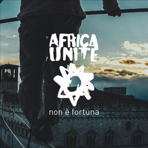 Africa Unite Non È Fortuna - Africa Unite Non È Fortuna - Autoproduzione Believe Music