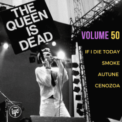 The Queen Is Dead Volume 50 - If I Die Today \ Smoke \ Autune \ Cenozoa