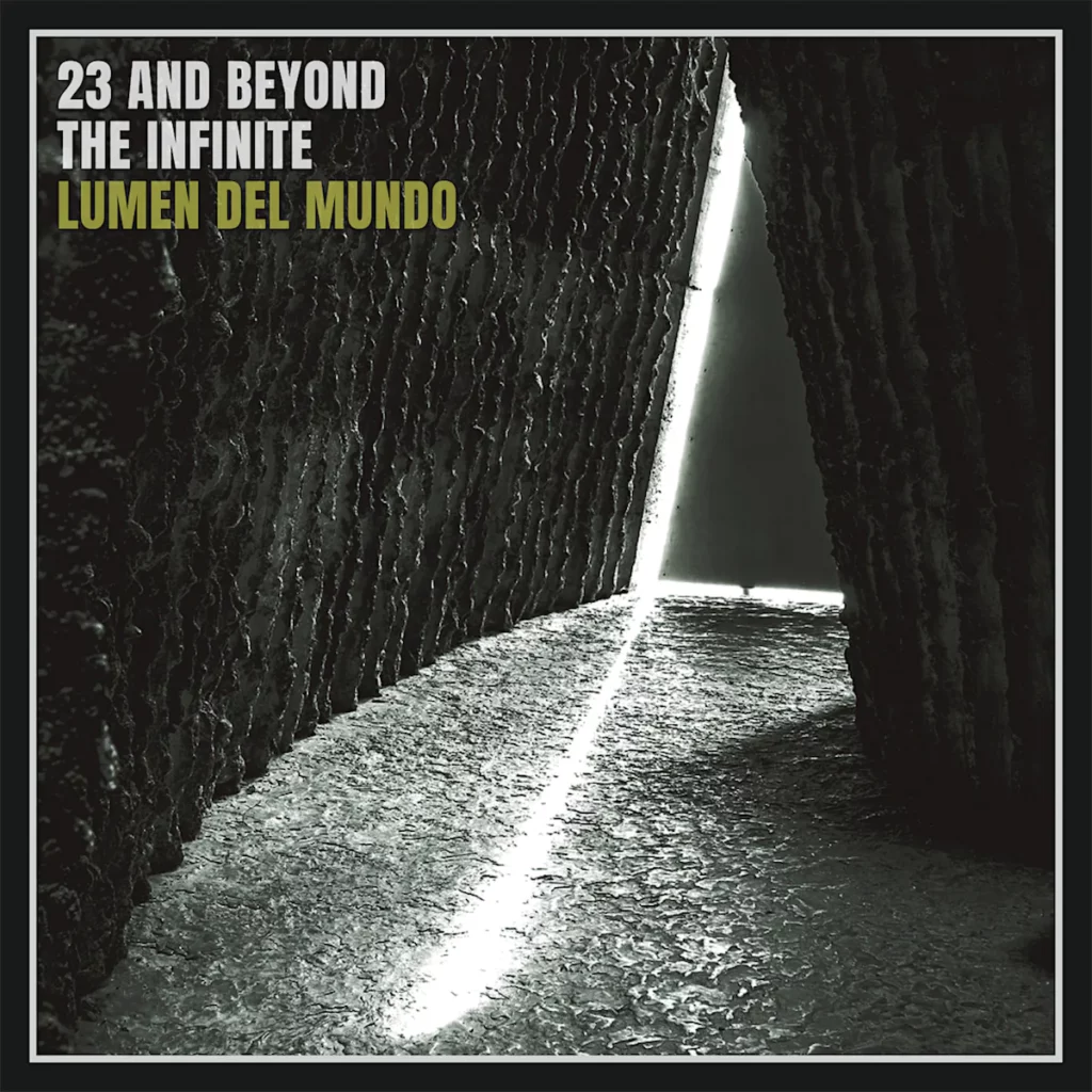 23 and Beyond the Infinite - Lumen del Mundo