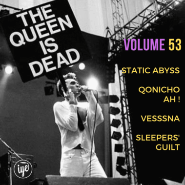 The Queen Is Dead Volume 53 - Static Abyss \ Qonicho Ah ! \ Vesssna \ Sleepers' Guilt