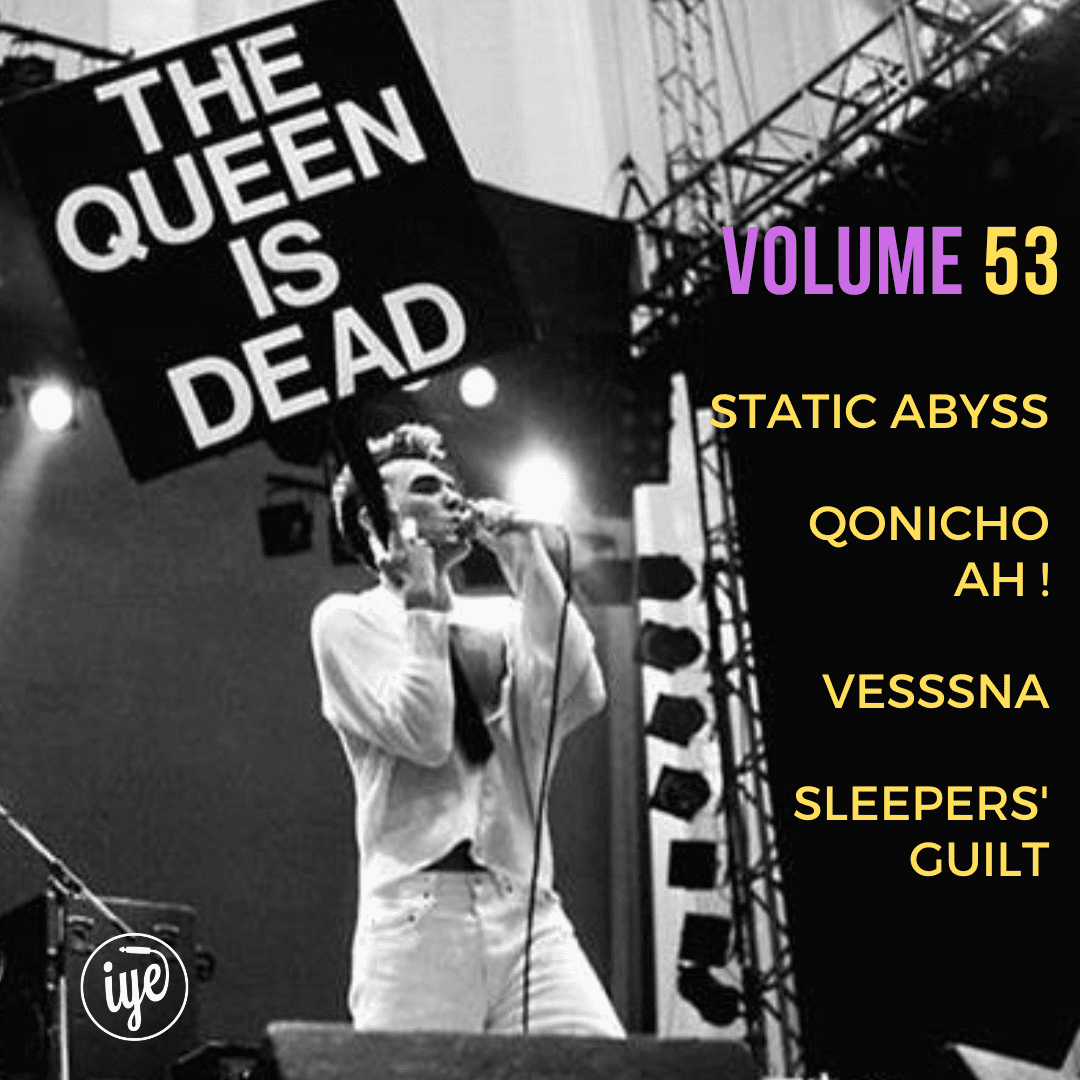 The Queen Is Dead Volume 53 - Static Abyss \ Qonicho Ah ! \ Vesssna \ Sleepers' Guilt 