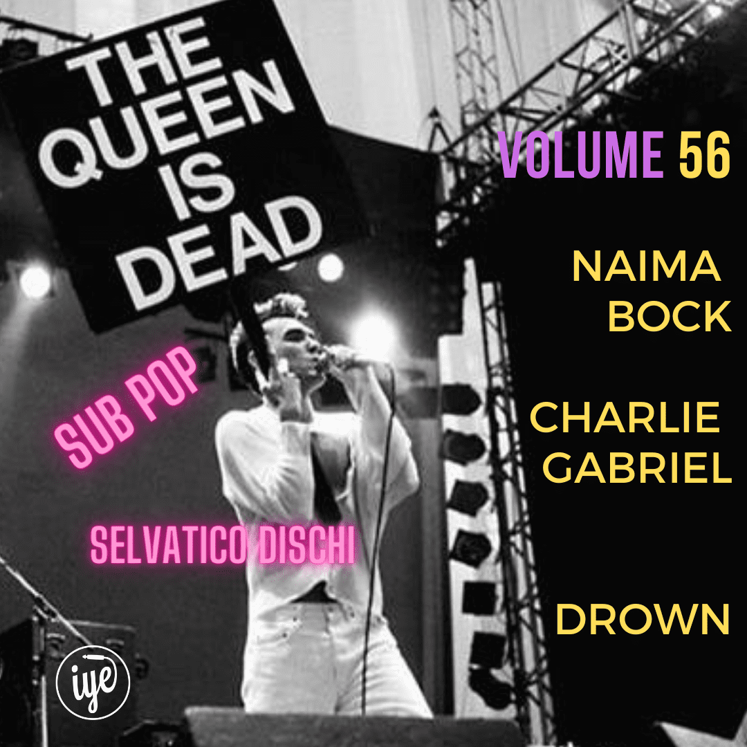 The Queen Is Dead Volume 56 - Naima Bock \ Charlie Gabriel \ Drown