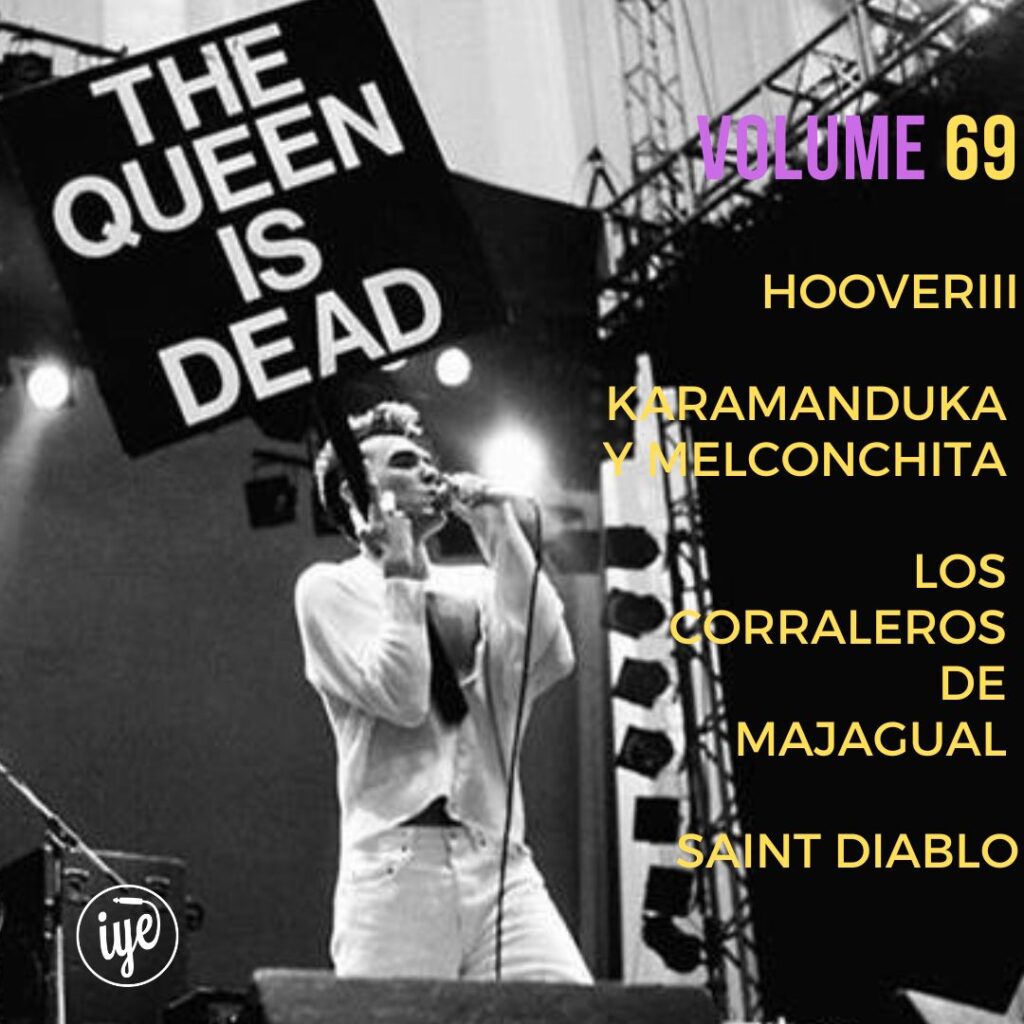 The Queen Is Dead Volume 69 - Hooveriii \ Karamanduka y Melconchita \ Los Corraleros de Majagual \ Saint Diablo