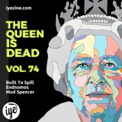 The Queen Is Dead 74 - Built To Spill \ Endnomos \ Mud Spencer