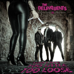 The Delinquents - Too Late, Too Little, Too Loose