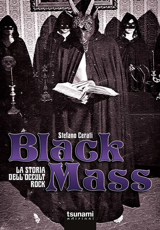 Stefano Cerati Black Mass - Stefano Cerati Black Mass - La Storia Dell'Occult Rock - Tsunami Edizioni 2022