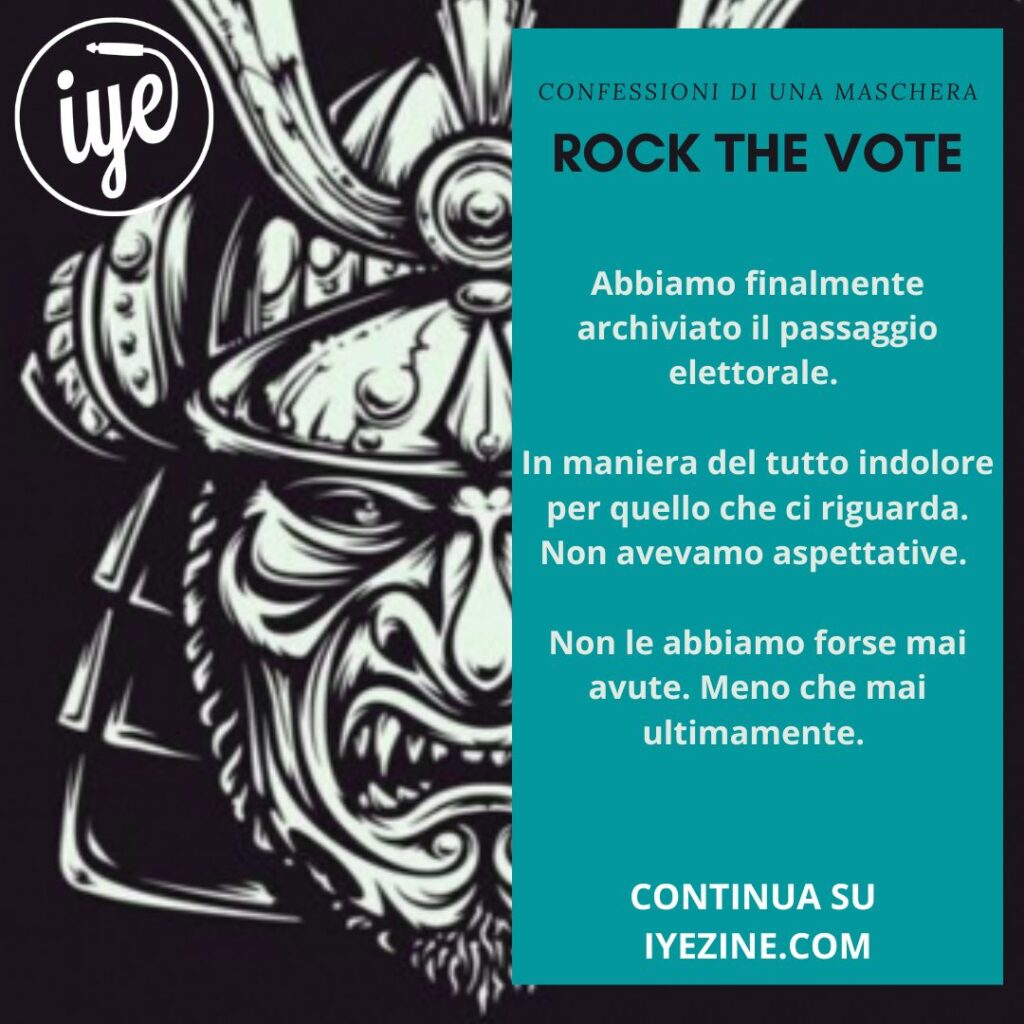 Confessioni Di Una Maschera “Rock The Vote” Elezioni