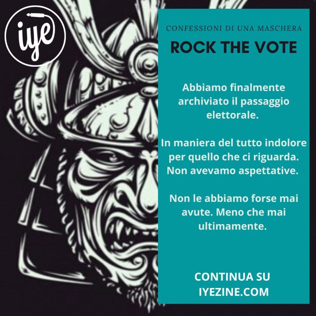 Confessioni di una maschera “Rock the vote” elezioni