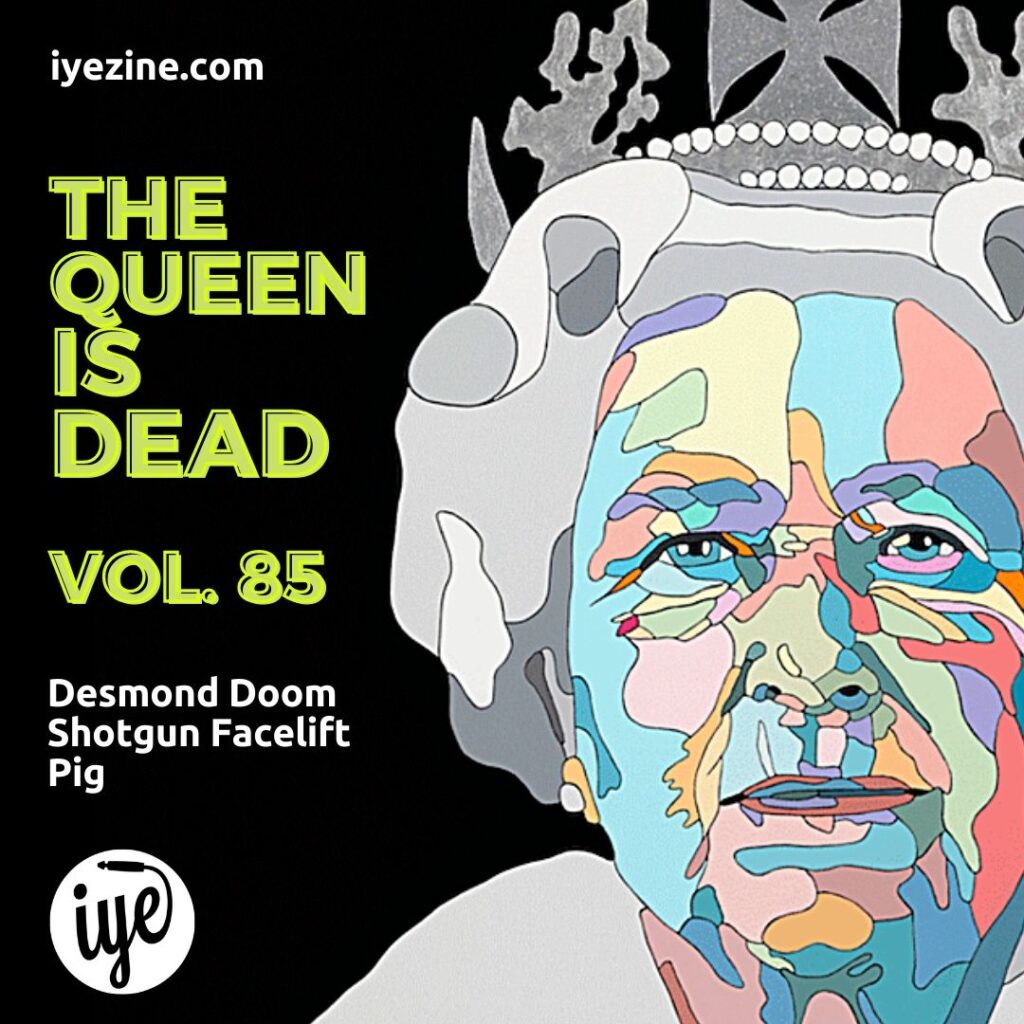 The Queen Is Dead Volume 85 : Desmond Doom\Shotgun Facelift\Pig