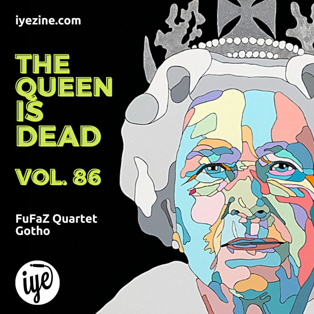 The Queen Is Dead Volume 86 - FuFaZ Quartet \ Gotho