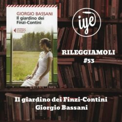 “Il giardino dei Finzi-Contini” di Giorgio Bassani, edito da Feltrinelli