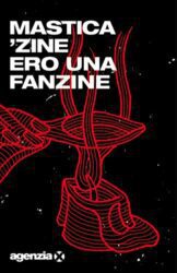 MASTICA 'ZINE "ERO UNA FANZINE" (AGENZIA X)