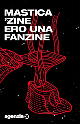 MASTICA 'ZINE "ERO UNA FANZINE" (AGENZIA X)