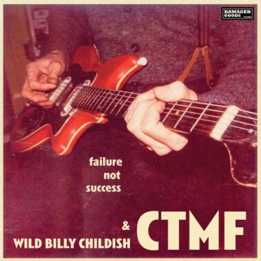 WILD BILLY CHILDISH & CTMF - FAILURE NOT SUCCESS - Recensioni Rock