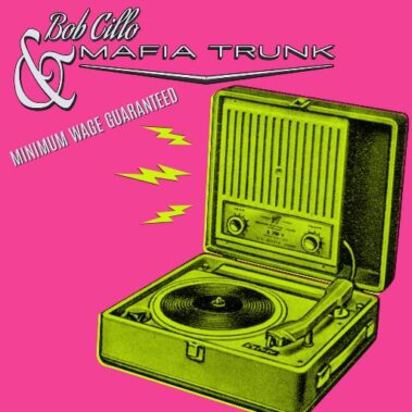 BOB CILLO & MAFIA TRUNK - MINIMUM WAGE GUARANTEED - Recensioni Rock