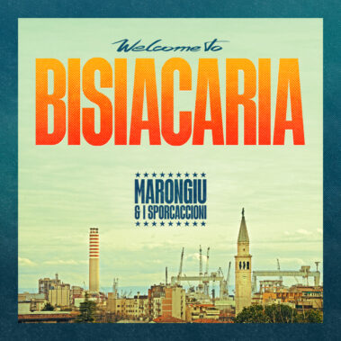 Marongiu & i Sporcaccioni - Welcome to Bisiacaria - Recensioni Rock