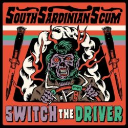 South Sardinian Scum - Switch the Driver