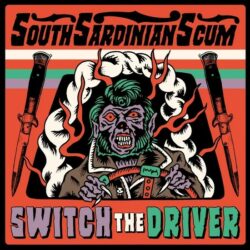 South Sardinian Scum - Switch the Driver