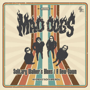Mad Dogs - Solitary Walker's Blues / A New Dawn 7" - Recensioni Rock