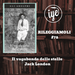 “Il vagabondo delle stelle” di Jack London, edito da Adelphi