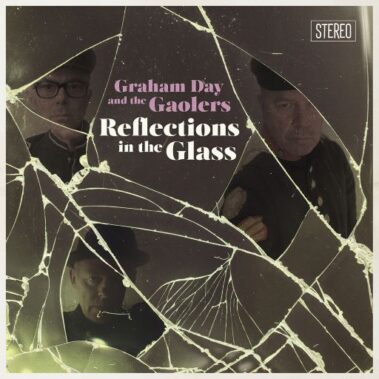 GRAHAM DAY AND THE GAOLERS – Reflections In The Glass - Recensioni Rock