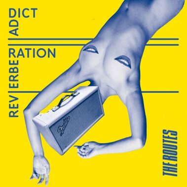 THE ROUTES - REVERBERATION ADDICT - Recensioni Rock