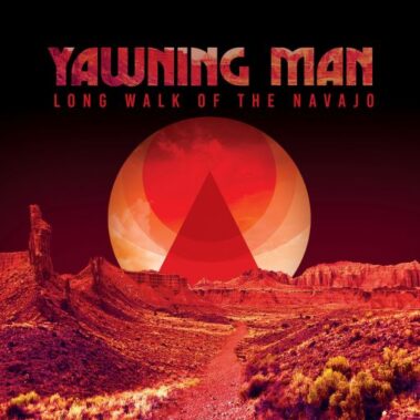 YAWNING MAN - LONG WALK OF THE NAVAJO - Recensioni Rock