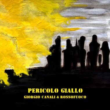 GIORGIO CANALI & ROSSOFUOCO - PERICOLO GIALLO - Recensioni Rock