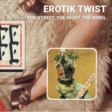 Erotik Twist - The Street, the Night, the Rebel