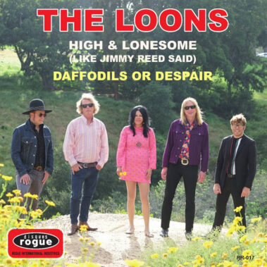 The Loons - High and Lonesome (Like Jimmy Reed Said) / Daffodils of Despair 7"