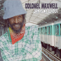 Colonel Maxwell - Jah is my leader - Abendigo Records - Recensioni Black Music