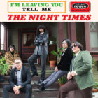 The Night Times - I'm Leaving You / Tell Me