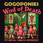 Wod of Death Go Go Ponies