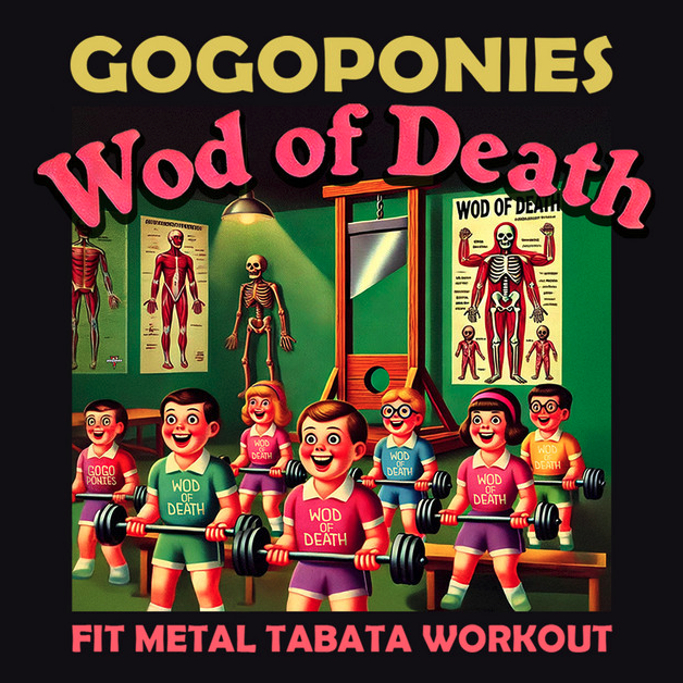 Wod of Death Go Go Ponies