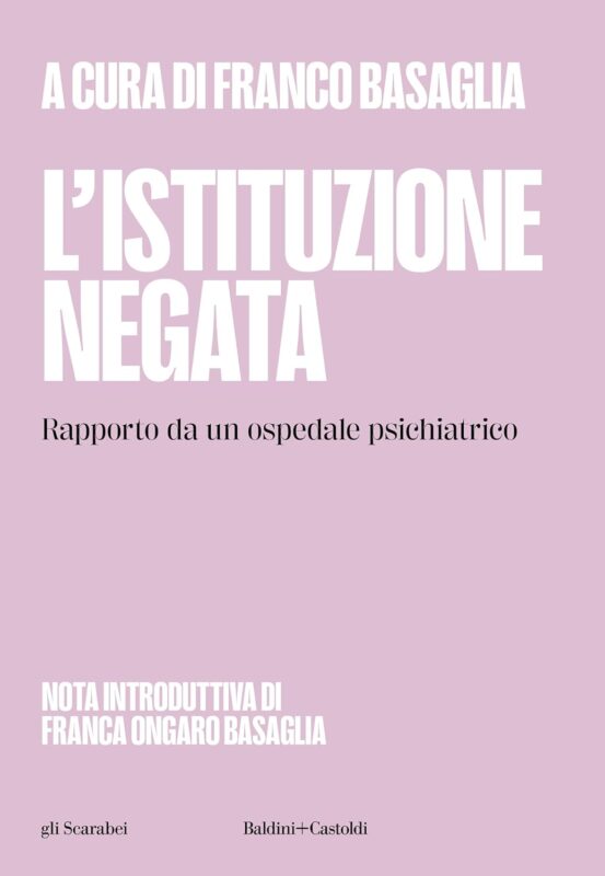 L'istituzione negata. Rapporto da un ospedale psichiatrico di Franco Basaglia