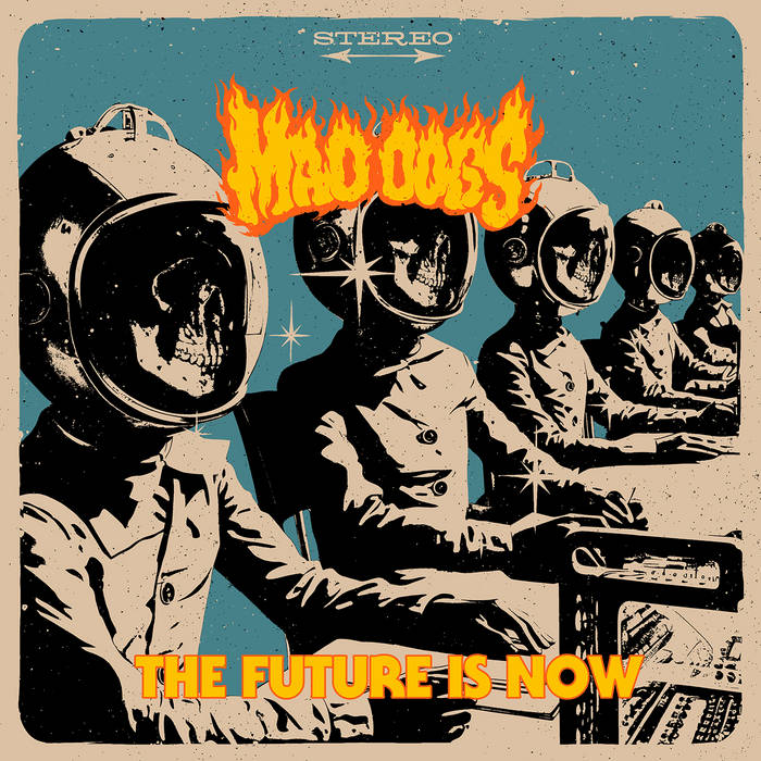 Mad Dogs The Future Is Now