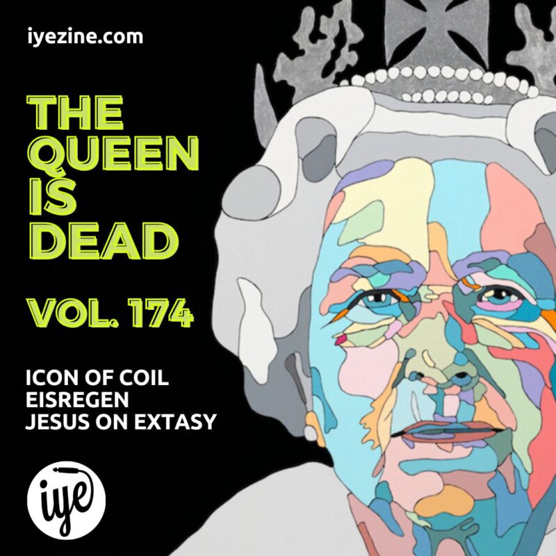 The Queen Is Dead Volume 174 – Icon Of Coil, Eisregen, Jesus On Extasy