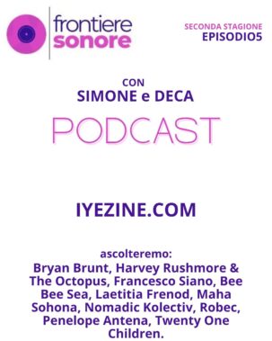 Bryan Brunt, HARVEY RUSHMORE & THE OCTOPUS, Francesco Siano, Bee Bee Sea, Laetitia Frenod, Maha Sohona, Nomadic Kolectiv, robec, Penelope Antena, Twenty One Children