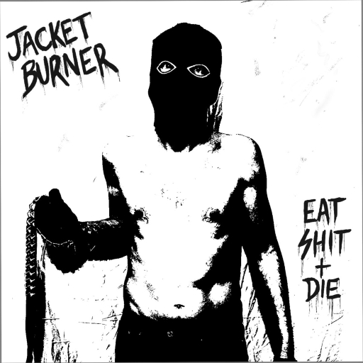 Jacket Burner – Eat shit + die