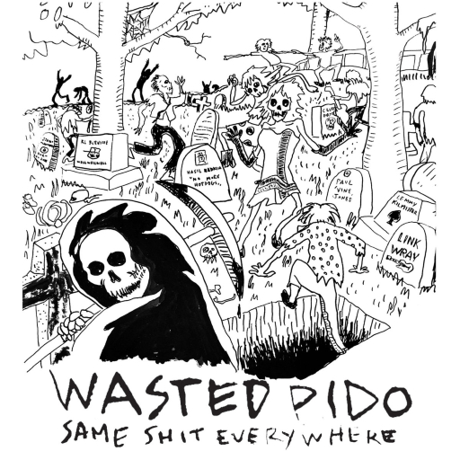 Wasted Pido – Same shit everywhere