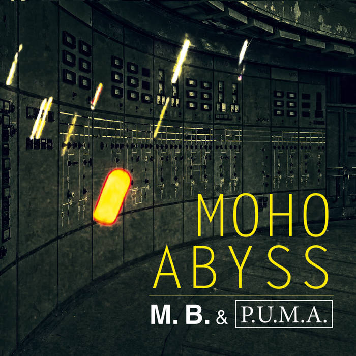 M. B. & P.U.M.A. – Moho Abyss