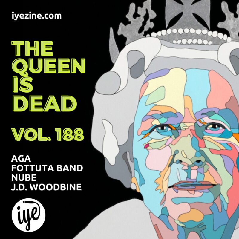 The Queen Is Dead Volume 188 – Aga, Fottuta Band, Nube, J.D. Woodbine