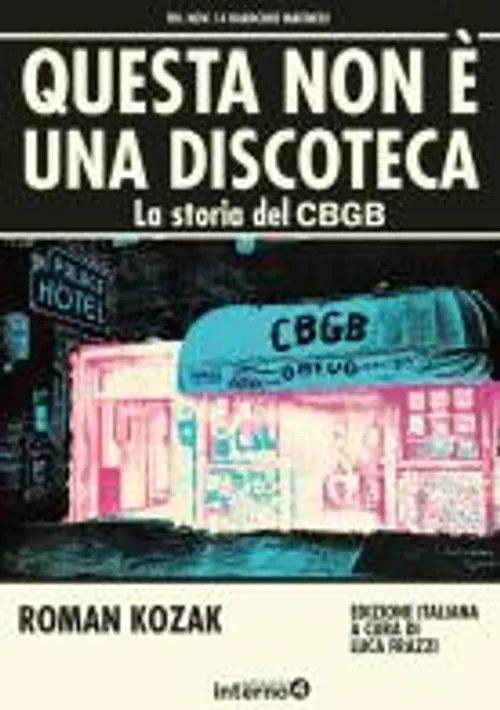 Roman Kozak di Questa non è una discoteca. La storia del CBGB