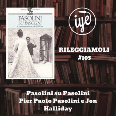 In Your Eyes Ezine Rileggiamoli 1 1 Pasolini Su Pasolini Di Pier Paolo Pasolini E Jon Halliday