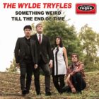 The Wylde Tryfles โ Something Weird / Till The End Of Time