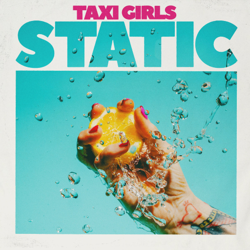 Cover of Static by Taxi Girls: a tattooed hand crushing an orange in a splash of water on a turquoise background
