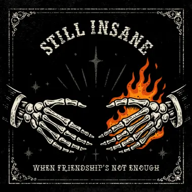 WHEN FRIENDSHIP'S NOT ENOGH nuovo album degli Still Insane