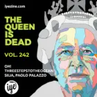 The Queen Is Dead Vol. 242: Oh!, Threestepstotheocean, Siija, Paolo Palazzo